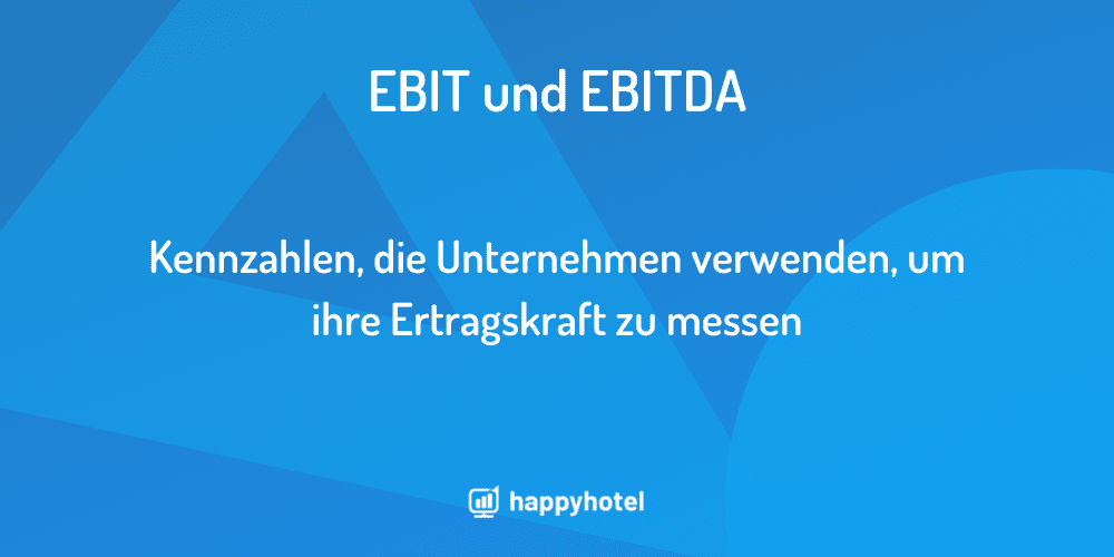 Ebit Und Ebitda Einfach Erklärt Lexikon Happyhotel 0478